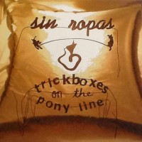 Purchase Sin Ropas - Trickboxes On The Pony Line