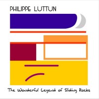 Purchase Philippe Luttun - The Wonderful Legend Of Sliding Rocks