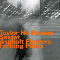 Purchase Taylor Ho Bynum Sextet - Asphalt Flowers Forking Paths