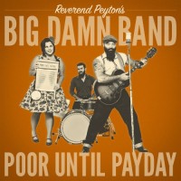 Purchase The Reverend Peyton's Big Damn Band - Poor Until Payday