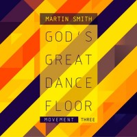 Purchase Martin Smith - God's Great Dance Floor: Movement Three