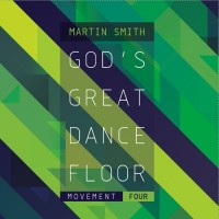 Purchase Martin Smith - God's Great Dance Floor: Movement Four