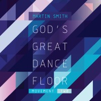 Purchase Martin Smith - God's Great Dance Floor: Movement Two
