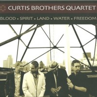 Purchase Curtis Brothers Quartet - Blood - Spirit - Land - Water - Freedom