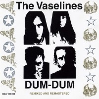 Purchase The Vaselines - Dum Dum (Remixed & Remastered)