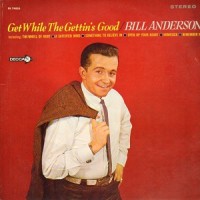 Purchase bill anderson - Get While The Gettin's Good (Vinyl)