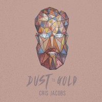 Purchase Cris Jacobs - Dust To Gold