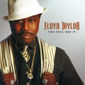 Buy Floyd Taylor - You Still Got It Mp3 Download