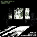Buy International Observer - Escape From The Dungeons Of Dub Mp3 Download