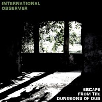 Purchase International Observer - Escape From The Dungeons Of Dub