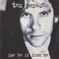 Buy Tex Perkins - Far Be It From Me Mp3 Download