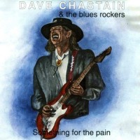 Purchase Dave Chastain & The Blues Rockers - Something For The Pain