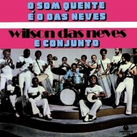 Purchase Wilson Das Neves E Conjunto - O Som Quente É O Das Neves (Vinyl)