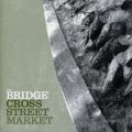 Buy The Bridge - Cross Street Market Mp3 Download