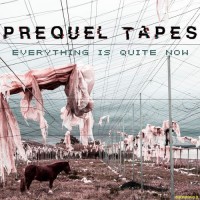 Purchase Prequel Tapes - Everything Is Quite Now