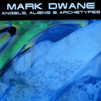 Purchase Mark Dwane - Angels, Aliens, & Archetypes
