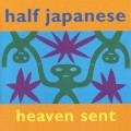 Buy Half Japanese - Heaven Sent Mp3 Download