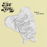 Purchase The True Loves - Famous Last Words