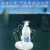 Purchase Able Tasmans - Somebody Ate My Planet