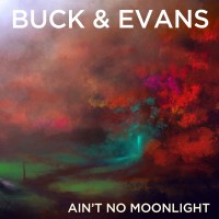 Purchase Buck & Evans - Ain't No Moonlight (CDS)