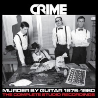 Purchase Crime - Murder By Guitar 1976-1980 (The Complete Studio Recordings)