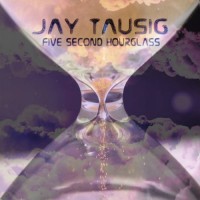 Purchase Jay Tausig - Five Second Hourglass