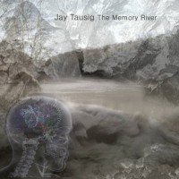 Purchase Jay Tausig - The Memory River