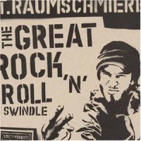 Purchase T.Raumschmiere - The Great Rock'n'roll Swindle