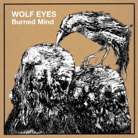 Purchase Wolf Eyes - Burned Mind
