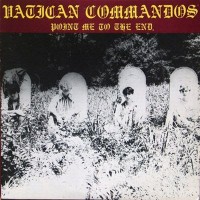 Purchase Vatican Commandos - Point Me To The End (Vinyl)