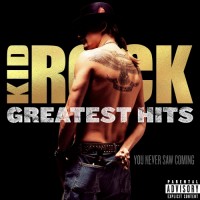 Purchase Kid Rock - Greatest Hits: You Never Saw Coming
