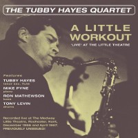 Purchase The Tubby Hayes Quartet - A Little Workout: Live At The Little Theatre