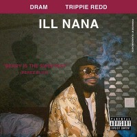 Purchase Dram - Ill Nana (Feat. Trippie Redd) (CDS)