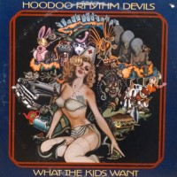 Purchase Hoodoo Rhythm Devils - What The Kids Want (Vinyl)