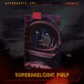 Buy Astronauts, Etc. - Supermelodic Pulp (EP) Mp3 Download