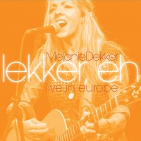 Purchase Melanie Dekker - Lekker, Eh - Live In Europe