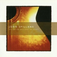 Purchase John Spillane - Will We Be Brilliant Or What?