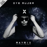 Purchase Raymix - Oye Mujer (Deluxe Edition)