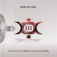 Purchase Icon Of Coil - III: The Soul Is In The Software & Access And Amplify CD1