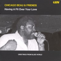 Purchase Chicago Beau - Having A Fit Over Your Love