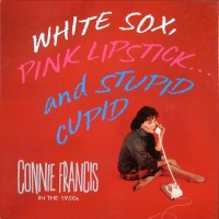 Purchase Connie Francis - White Sox, Pink Lipstick...And Stupid Cupid CD1