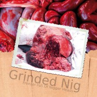 Purchase Grinded Nig - Freezer Full Of Nigger Heads (Reissued 2007)