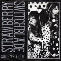 Purchase Strawberry Switchblade - Since Yesterday (Reissued 1997)