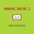 Buy Zeca Baleiro - Arquivo Duetos 2 Mp3 Download