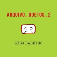 Purchase Zeca Baleiro - Arquivo Duetos 2