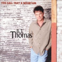 Purchase B.J. Thomas - You Call That A Mountain
