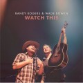 Buy Randy Rogers Band - Watch This (With Wade Bowen) Mp3 Download