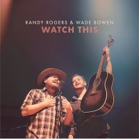 Purchase Randy Rogers Band - Watch This (With Wade Bowen)