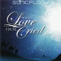 Buy Sonicflood - When Love First Cried Mp3 Download