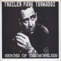 Buy Trailer Park Tornadoes - Heroes Of The Hopeless (Vinyl) Mp3 Download